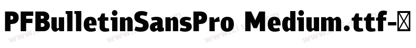 PFBulletinSansPro Medium.ttf字体转换